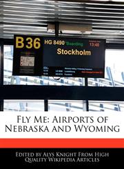 Fly Me Airports of Nebraska and Wyoming,1241715971,9781241715977