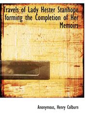Travels of Lady Hester Stanhope forming the Completion of Her Memoirs,1140465481,9781140465485