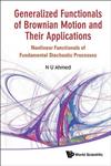 Generalized Functionals of Brownian Motion and Their Applications Nonlinear Functionals of Fundamental Stochastic Processes 1st Edition,9814366366,9789814366366