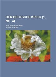 Der Deutsche Krieg; Historischer Roman (1, No. 4),123454508X,9781234545086