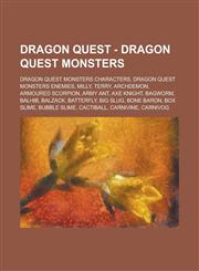 Dragon Quest - Dragon Quest Monsters Dragon Quest Monsters characters, Dragon Quest Monsters enemies, Milly, Terry, Archdemon, Armoured scorpion, Army ant, Axe knight, Bagworm, Balhib, Balzack, Batterfly, Big slug, Bone baron, Box slime, Bubble slime,1234841452,9781234841454