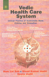 Vedic Health Care System Clinical Practice of Sushrutokta Marm Chikitsa and Siravedhan (Highlighting Acupuncture) 2nd Edition,8178220415,9788178220413