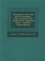 Promissory Notes and Bills of Exchange What a Business Man Should Know Regarding Them - Primary Source Edition,1293548219,9781293548219