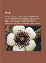 25° E Viktoria Akvofalo, Imbros, Ĉeski Malin, Kazanlako, Sevlievo, Ŝipka, Cacica, Äänekoski, Jēkabpils, Zetea, Bardia, Brodi, Târgoviște, Gaborono, Merești, Zimnicea, Port Elizabeth, Brașov, Institut Géographique National, Poiana Mărului,1232955787,9781232955788
