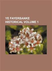 Ye Fayerbanke historical Volume 1,1130789624,9781130789621