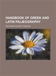 Handbook of Greek and Latin Palaeography,123016572X,9781230165721