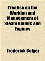 Treatise on the Working and Management of Steam Boilers and Engines,1154533875,9781154533873