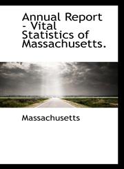 Annual Report - Vital Statistics of Massachusetts.,1117414426,9781117414423