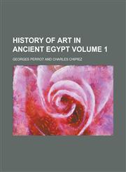 History of Art in Ancient Egypt Volume 1,1231809353,9781231809358