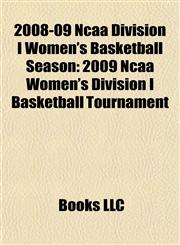 2008-09 Ncaa Division I Women's Basketball Season 2009 Ncaa Women's Division I Basketball Tournament,1155608917,9781155608914
