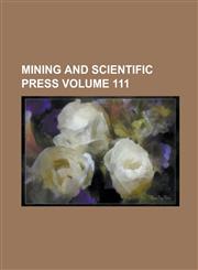 Mining and Scientific Press Volume 111,1235982653,9781235982651
