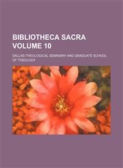 Bibliotheca Sacra Volume 10,1154155811,9781154155815
