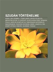 Szudan Tortenelme Nubia, Abu Szimbel-I Templomok, Mahdi-Felkeles, Meroitikus Kor, A-Csoport, Kusita Kiralysag, Nobadia, Philai,1232906417,9781232906414