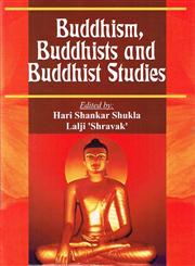 Buddhism, Buddhists and Buddhist Studies 1st Published,9380852169,9789380852164