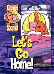 Daniel the Spaniel- Let's Go Home!,143275310X,9781432753108