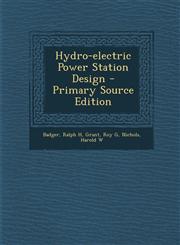Hydro-electric Power Station Design - Primary Source Edition,1295742667,9781295742660