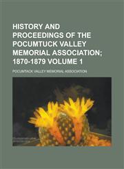 History and Proceedings of the Pocumtuck Valley Memorial Association Volume 1,1236962192,9781236962195