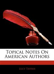 Topical Notes on American Authors,1143081676,9781143081675