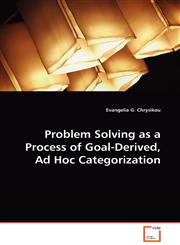 Problem Solving as a Process of Goal-Derived, Ad Hoc Categorization,3639092740,9783639092745