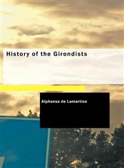 History of the Girondists,1426451024,9781426451027