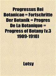 Progressus Rei Botanicae = Fortschritte Der Botanik = Progrès De La Botanique = Progress of Botany (v.3 1909-1910),1153109565,9781153109567