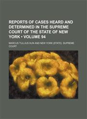 Reports of Cases Heard and Determined in the Supreme Court of the State of New York (Volume 94),1150120339,9781150120336