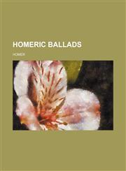 Homeric Ballads,1231259825,9781231259825