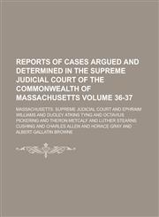 Reports of Cases Argued and Determined in the Supreme Judicial Court of the Commonwealth of Massachusetts Volume 36-37,123407382X,9781234073824
