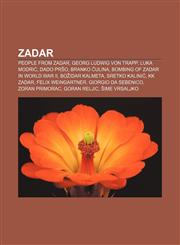 Zadar People from Zadar, Georg Ludwig von Trapp, Luka Modrić, Dado Pršo, Branko Čulina, Bombing of Zadar in World War II, Božidar Kalmeta,1157478077,9781157478072
