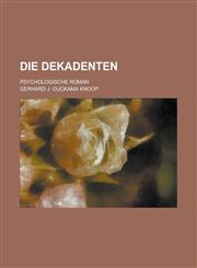 Die Dekadenten; Psychologische Roman,1234515598,9781234515591