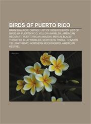 Birds of Puerto Rico Barn Swallow, Osprey, List of Vieques birds, List of birds of Puerto Rico, Yellow Warbler, American Redstart,1155841891,9781155841892