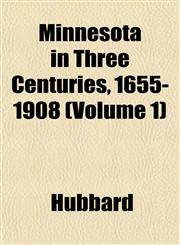 Minnesota in Three Centuries, 1655-1908 (Volume 1),1151743232,9781151743237
