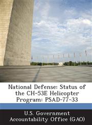 National Defense Status of the Ch-53e Helicopter Program: Psad-77-33,1287231101,9781287231103