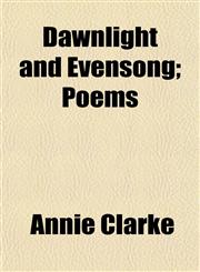 Dawnlight and Evensong; Poems,115201899X,9781152018990