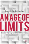 An Age of Limits Social Theory for the 21st Century,0230360602,9780230360600