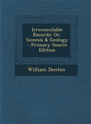 Irreconcilable Records Or, Genesis & Geology - Primary Source Edition,129441576X,9781294415763