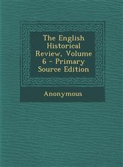 English Historical Review, Volume 6 Vol. 8,1287681905,9781287681908