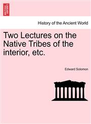 Two Lectures on the Native Tribes of the interior, etc.,1241346593,9781241346591