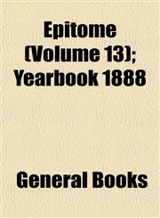 Epitome (Volume 13); Yearbook 1888,1152896741,9781152896741