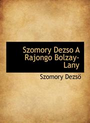 Szomory Dezso a Rajongo Bolzay- Lany,1116558963,9781116558968