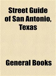 Street Guide of San Antonio, Texas,1153171821,9781153171823