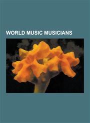 World Music Musicians Joe Strummer, Carmen Miranda, Paul Simon, Carlos Santana, Youssou N'Dour, Harry Belafonte, Miriam Makeba, Fela Kuti, K,1230605797,9781230605791