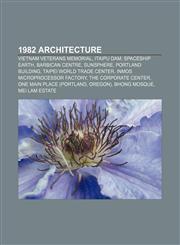 1982 architecture Vietnam Veterans Memorial, Itaipu Dam, Spaceship Earth, Barbican Centre, Sunsphere, Portland Building,1156158028,9781156158029