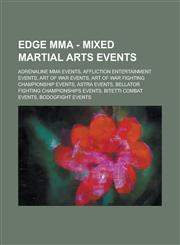 Edge Mma - Mixed Martial Arts Events Adrenaline Mma Events, Affliction Entertainment Events, Art of War Events, Art of War Fighting Championship Even,1234707187,9781234707187