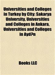 Universities and Colleges in Turkey by City Sakarya University, Universities and Colleges in Ankara, Universities and Colleges in Aydın,1157972608,9781157972600