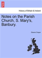 Notes on the Parish Church, S. Mary's, Banbury.,1241318638,9781241318635