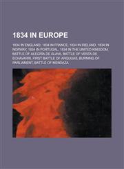 1834 in Europe Battle of Alegria de Alava, Battle of Venta de Echavarri, First Battle of Arquijas, Battle of Mendaza, Battle of Alsas,1157626327,9781157626329