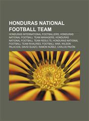 Honduras national football team Honduras international footballers, Honduras national football team managers,1233083104,9781233083107