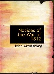 Notices of the War of 1812,1115932934,9781115932936