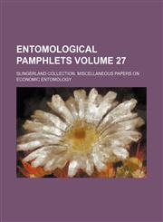 Entomological pamphlets Volume 27 ; Slingerland collection. Miscellaneous papers on economic entomology,1130638677,9781130638677